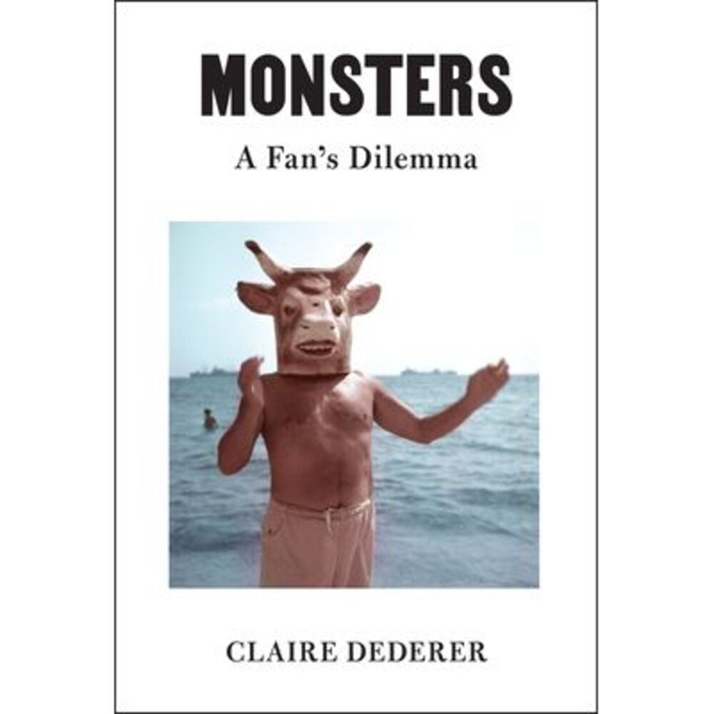 Monsters: A Fan's Dilemma -- Claire Dederer